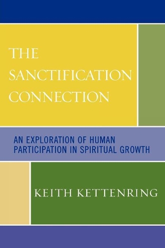 Бумажная книга «The Sanctification Connection: An Exploration of Human Participation in Spiritual Growth», автор Кит Кеттенринг - фото №1