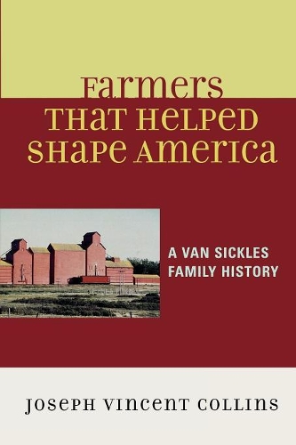 Бумажная книга «Farmers that Helped Shape America: A Van Sickles Family History», автор Джозеф Винсент Коллинз - фото №1
