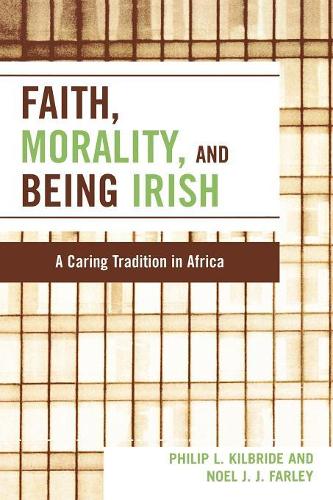 Бумажная книга «Faith, Morality and Being Irish: A Caring Tradition in Africa», авторов Ноэль Дж. Дж. Фарли, Филип Л. Килбрайд - фото №1