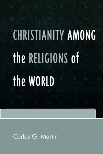Бумажная книга «Christianity among the Religions of the World», автор Карлос Г. Мартин - фото №1