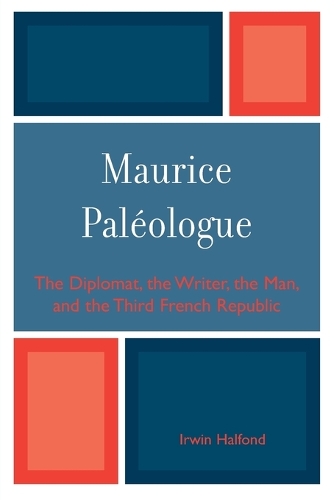 Бумажная книга «Maurice PalZologue: the Diplomat, the Writer, the Man and the Third French Republic», автор Ирвин Халфонд - фото №1