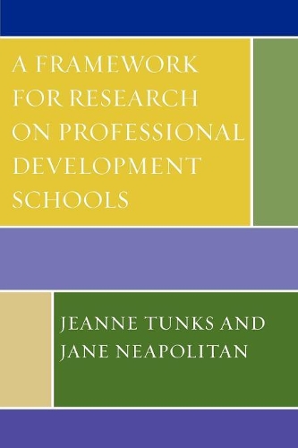 Паперова книга «A Framework for Research on Professional Development Schools», авторів Джейн Неаполітан, Жанна Тункс - фото №1