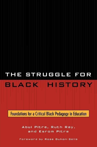 Бумажная книга «The Struggle for Black History: Foundations for a Critical Black Pedagogy in Education», авторов Абул Питр, Эсром Питр, Рут Рэй - фото №1
