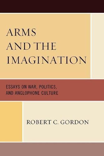 Бумажная книга «Arms and the Imagination: Essays on War, Politics, and Anglophone Culture», автор Роберт К. Гордон - фото №1