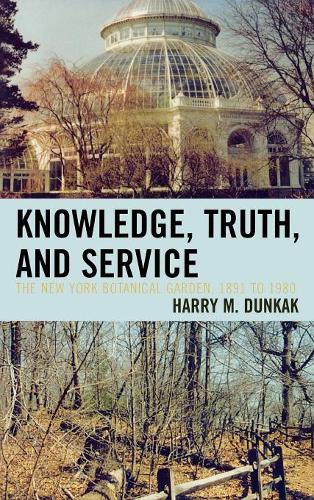 Паперова книга «Knowledge, Truth and Service, The New York Botanical Garden, 1891 to 1980», автор Гаррі М. Дункак - фото №1