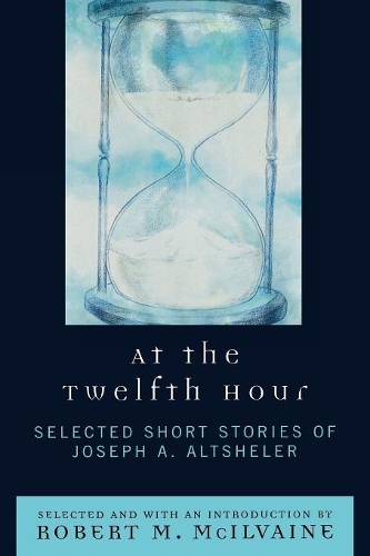 Паперова книга «At the Twelfth Hour: Selected Short Stories of Joseph A. Altsheler», автор Джозеф А. Альтшелер - фото №1