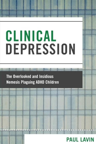 Бумажная книга «Clinical Depression: The Overlooked and Insidious Nemesis Plaguing ADHD Children», автор Пол Лавин - фото №1