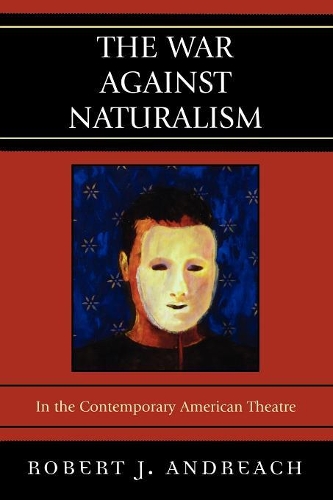 Бумажная книга «The War Against Naturalism: In the Contemporary American Theatre», автор Роберт Дж. Андреач - фото №1
