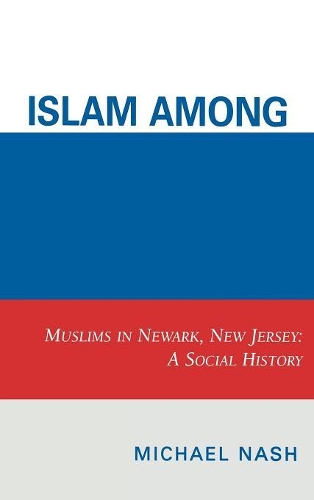 Бумажная книга «Islam among Urban Blacks: Muslims in Newark, New Jersey: A Social History», автор Майкл Нэш - фото №1
