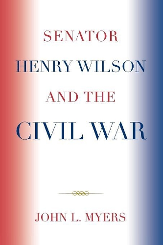 Бумажная книга «Senator Henry Wilson and the Civil War», автор Джон Л. Майерс - фото №1