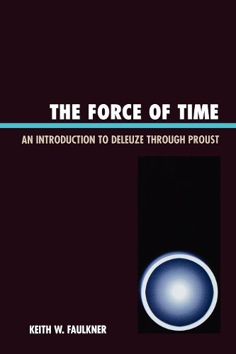Бумажная книга «The Force of Time: An Introduction to Deleuze through Proust», автор Кит В. Фолкнер - фото №1