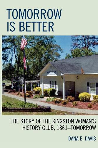Бумажная книга «Tomorrow is Better: The Story of the Kingston Woman's History Club, 1861—Tomorrow», автор Дана Э. Дэвис - фото №1