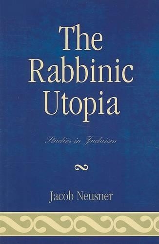 Бумажная книга «The Rabbinic Utopia», автор Джейкоб Нойснер - фото №1