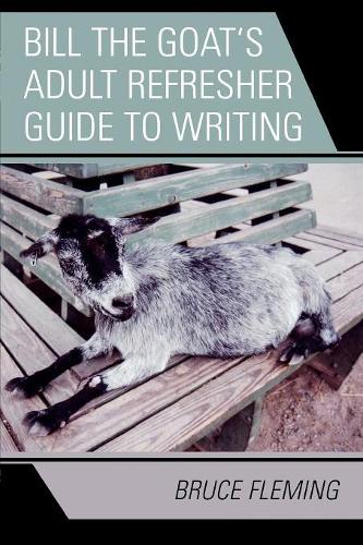 Бумажная книга «Bill the Goat's Adult Refresher Guide to Writing», автор Брюс Флеминг - фото №1