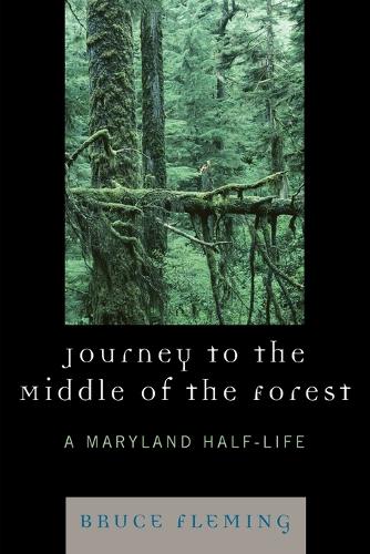 Бумажная книга «Journey to the Middle of the Forest: A Maryland Half-Life», автор Брюс Флеминг - фото №1