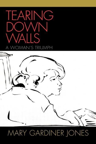 Бумажная книга «Tearing Down Walls: A Woman's Triumph», автор Мэри Гардинер Джонс - фото №1