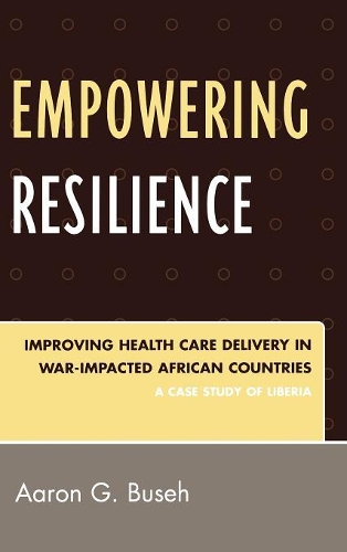 Бумажная книга «Empowering Resilience: Improving Health Care Delivery in War-Impacted African Countries», автор Аарон Г. Бузе - фото №1