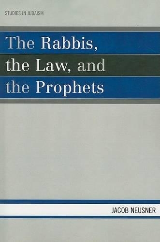 Бумажная книга «The Rabbis, the Law, and the Prophets», автор Джейкоб Нойснер - фото №1