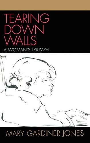 Бумажная книга «Tearing Down Walls: A Woman's Triumph», автор Мэри Гардинер Джонс - фото №1