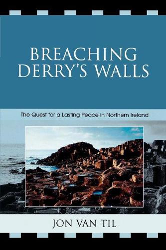 Бумажная книга «Breaching Derry's Walls: The Quest for a Lasting Peace in Northern Ireland», автор Джон Ван Тил - фото №1