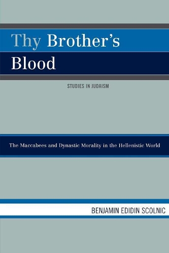 Паперова книга «Thy Brother's Blood: The Maccabees and Dynastic Morality in the Hellenistic World», автор Бенджамін Едідін Скольнік - фото №1