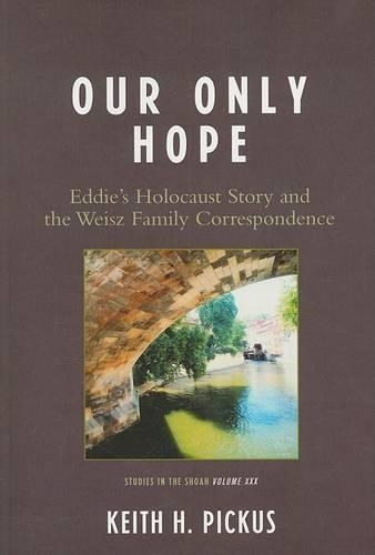Бумажная книга «Our Only Hope: Eddie's Holocaust Story and the Weisz Family Correspondence», автор Кит Х. Пикус - фото №1