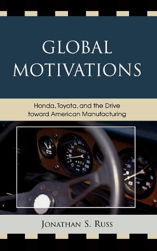 Бумажная книга «Global Motivations: Honda, Toyota, and the Drive Toward American Manufacturing», автор Джонатан С. Расс - фото №1