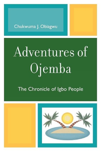 Бумажная книга «Adventures of Ojemba: The Chronicle of Igbo People», автор Чуквума Дж. Обиагву - фото №1