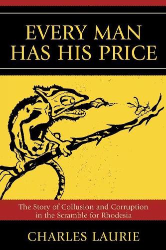 Бумажная книга «Every Man Has His Price: The Story of Collusion and Corruption in the Scramble for Rhodesia», автор Чарльз Лори - фото №1