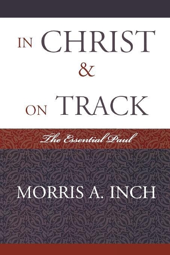 Паперова книга «In Christ & On Track: The Essential Paul», автор Морріс А. Інч - фото №1