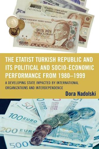 Бумажная книга «The Etatist Turkish Republic and Its Political a Socio-Economic Performance from 1980D1999: A Developing State Impacted by International Organizations and Interdependence», автор Дора Надольски - фото №1