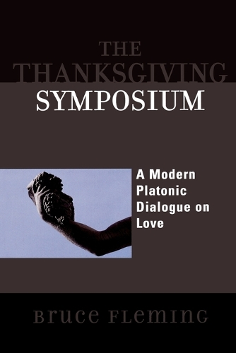 Бумажная книга «The Thanksgiving Symposium: A Modern Platonic Dialogue on Love», автор Брюс Флеминг - фото №1