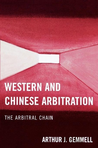 Бумажная книга «Western and Chinese Arbitration: The Arbitral Chain», автор Артур Дж. Геммелл - фото №1