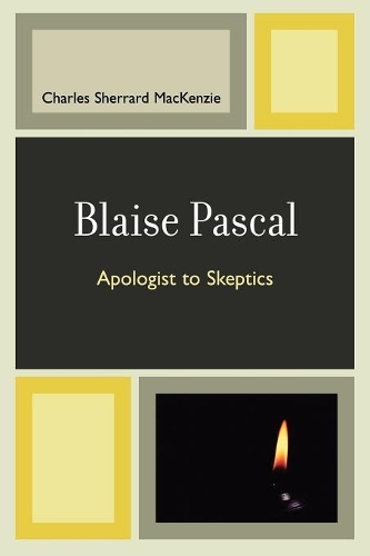Бумажная книга «Blaise Pascal: Apologist to Skeptics», автор Чарльз Шеррард Маккензи - фото №1
