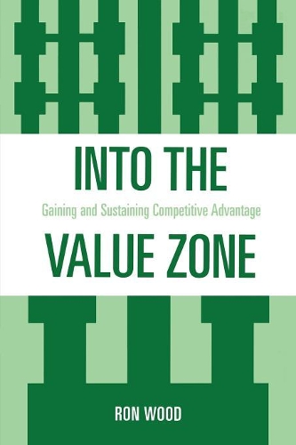 Паперова книга «Into the Value Zone: Gaining and Sustaining Competitive Advantage», автор Рон Вуд - фото №1