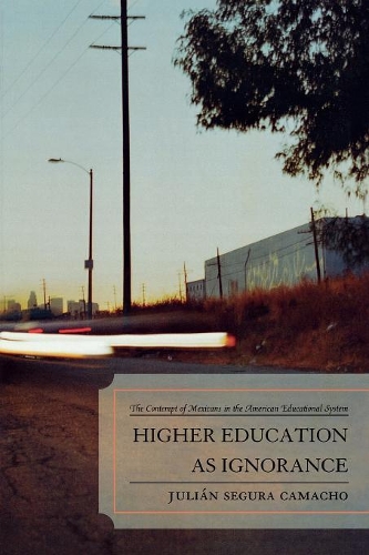Паперова книга «Higher Education as Ignorance: The Contempt of Mexicans in the American Educational System», автор Хуліан Сегура Камачо - фото №1