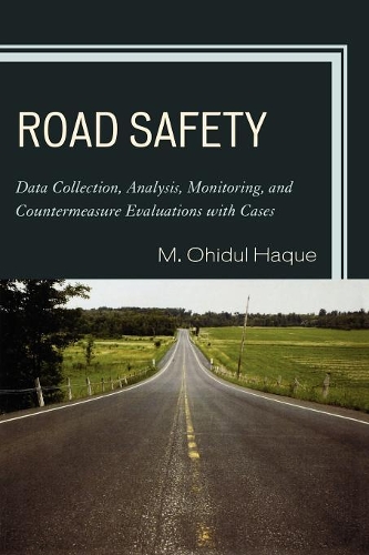 Бумажная книга «Road Safety: Data Collection, Analysis, Monitoring and Countermeasure Evaluations with Cases», автор М. Охидул Хак - фото №1