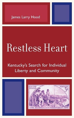 Паперова книга «Restless Heart: Kentucky's Search for Individual Liberty and Community», автор Джеймс Ларрі Худ - фото №1