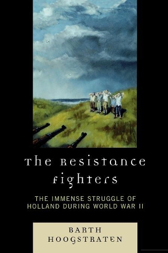 Бумажная книга «The Resistance Fighters: The Immense Struggle of Holland during World War II», автор Барт Хугстратен - фото №1