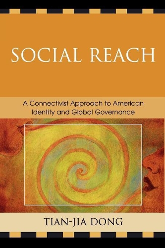Бумажная книга «Social Reach: A Connectivist Approach to American Identity and Global Governance», автор Тянь-цзя Дун - фото №1