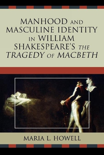 Бумажная книга «Manhood and Masculine Identity in William Shakespeare's The Tragedy of Macbeth», автор Мария Л. Хауэлл - фото №1