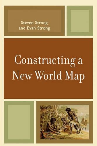 Бумажная книга «Constructing a New World Map», авторов Эван Стронг, Стивен Стронг - фото №1