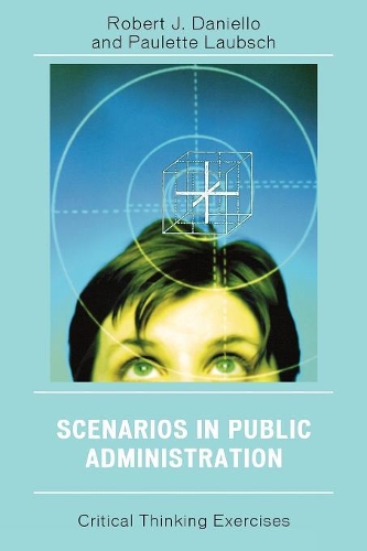 Бумажная книга «Scenarios in Public Administration: Critical Thinking Exercises», авторов Полетт М. Лаубш, Роберт Дж. Даниелло - фото №1