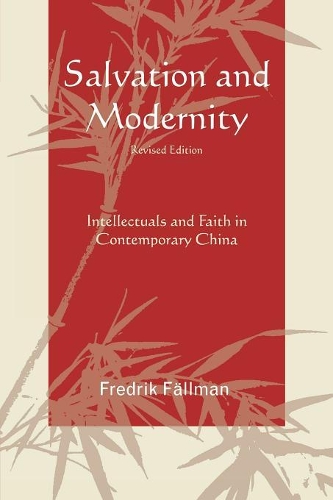 Бумажная книга «Salvation and Modernity: Intellectuals and Faith in Contemporary China», автор Фредрик Фельман - фото №1