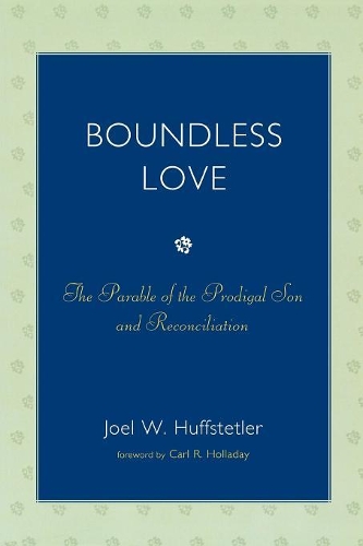 Паперова книга «Boundless Love: The Parable of the Prodigal Son and Reconciliation», авторів Карл Р. Голладей, Джоел В. Хаффстетлер - фото №1