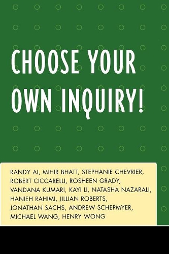 Бумажная книга «Choose Your Own Inquiry!», авторов Михир Бхатт, Рэнди Ай, Роберт Чикарелли, Рошин Грейди, Стефани Шевриер - фото №1
