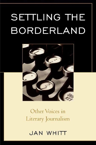 Паперова книга «Settling the Borderland: Other Voices in Literary Journalism», автор Ян Вітт - фото №1