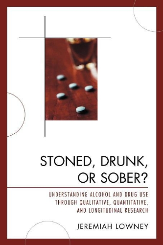Бумажная книга «Stoned, Drunk, or Sober?: Understanding Alcohol and Drug Use through Qualitative, Quantitative, and Longitudinal Research», автор Джеремайя Лауни - фото №1