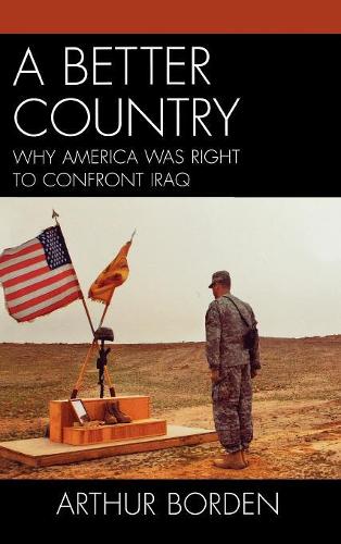 Бумажная книга «A Better Country: Why America Was Right to Confront Iraq», автор Артур Борден - фото №1