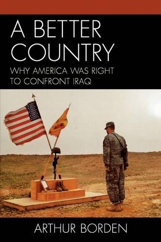 Паперова книга «A Better Country: Why America Was Right to Confront Iraq», автор Артур Борден - фото №1